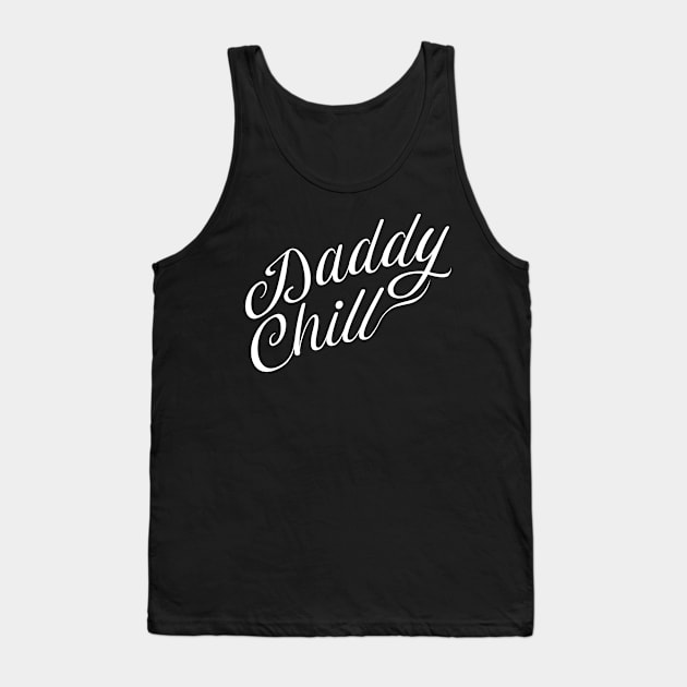 Daddy Chill Cursive - White Tank Top by GorsskyVlogs